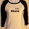 GK TEE LADIES MEDIUM LGSLV  "IS FOR SKATE" GRAPHICS COTTON BASEBALL T-SHIRT SZ M